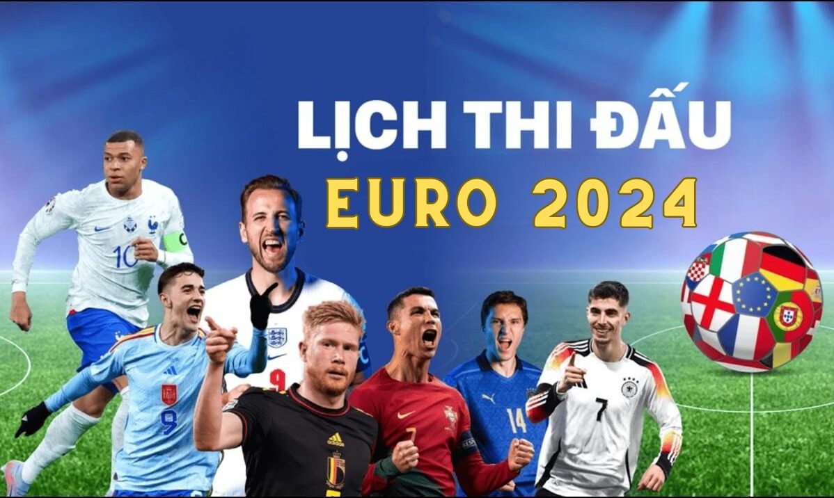 Cập nhật lịch thi đấu Euro 2024